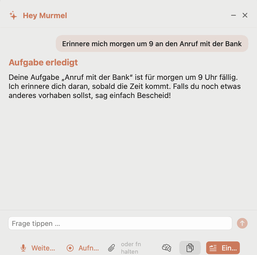 Das Hey-Murmel-Fenster mit dem Auftrag „Erinnere mich morgen um 9 an den Anruf mit der Bank“ und Murmels Antwort: Aufgabe erledigt, die Aufgabe ist für morgen um 9 Uhr fällig
